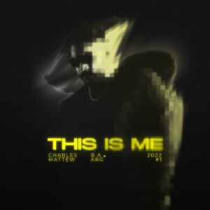 Dj Charles Mattew presenta “This Is Me”